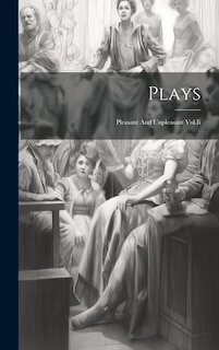 Plays: Pleasant And Unpleasant Vol.Ii