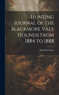 Front cover_Hunting Journal of the Blackmore Vale Hounds From 1884 to 1888
