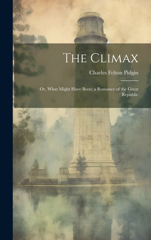 Couverture_The Climax; or, What Might Have Been; a Romance of the Great Republic