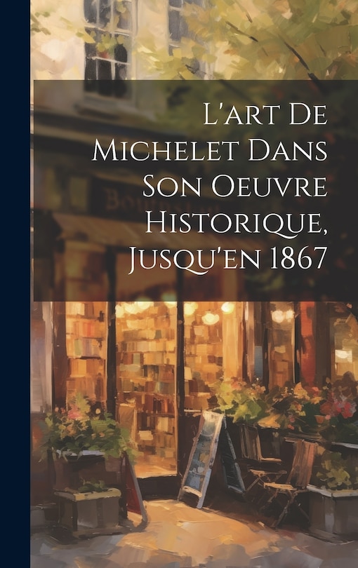 Front cover_L'art de Michelet dans son oeuvre Historique, Jusqu'en 1867
