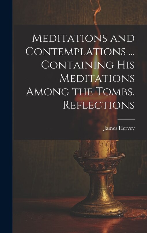 Front cover_Meditations and Contemplations ... Containing his Meditations Among the Tombs. Reflections