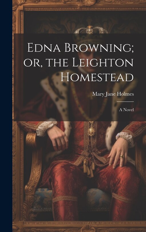 Front cover_Edna Browning; or, the Leighton Homestead
