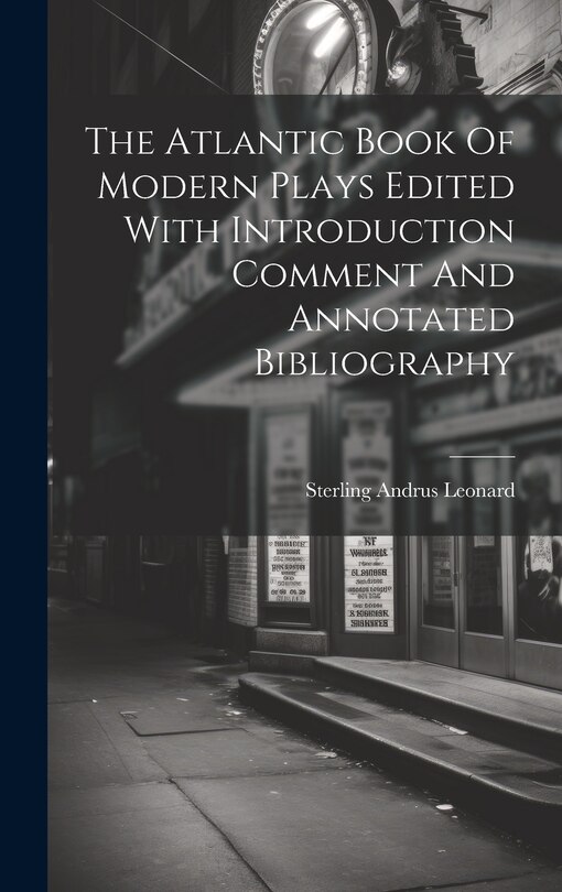 Front cover_The Atlantic Book Of Modern Plays Edited With Introduction Comment And Annotated Bibliography