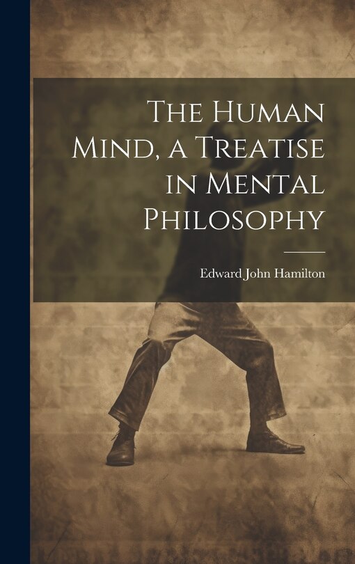 Front cover_The Human Mind, a Treatise in Mental Philosophy