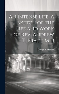 Couverture_An Intense Life. A Sketch of the Life and Work of Rev. Andrew T. Pratt, M.D