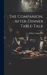 The Companion. After-Dinner Table-Talk