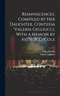 Front cover_Reminiscences. Compiled by her Daughter, Contessa Valeria Gigliucci, With a Memoir by Arthur D. Cole