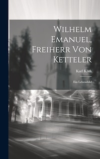 Front cover_Wilhelm Emanuel, Freiherr von Ketteler