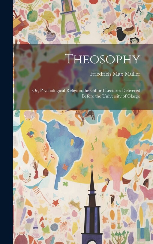 Front cover_Theosophy; or, Psychological Religion;the Gifford Lectures Delivered Before the University of Glasgo