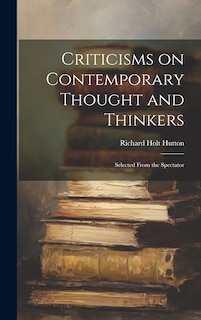 Couverture_Criticisms on Contemporary Thought and Thinkers; Selected From the Spectator