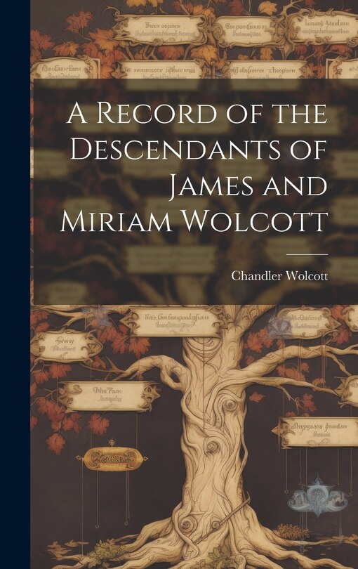 Front cover_A Record of the Descendants of James and Miriam Wolcott