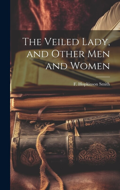 Front cover_The Veiled Lady, and Other Men and Women