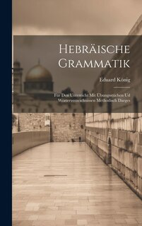Couverture_Hebräische Grammatik; für den Unterricht mit Übungsstüchen ud Wörterverzeichnissen methodisch darges