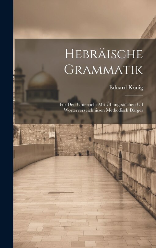 Couverture_Hebräische Grammatik; für den Unterricht mit Übungsstüchen ud Wörterverzeichnissen methodisch darges