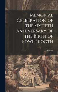 Couverture_Memorial Celebration of the Sixtieth Anniversary of the Birth of Edwin Booth