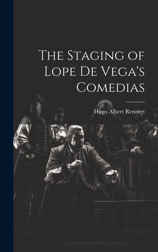 Couverture_The Staging of Lope de Vega's Comedias