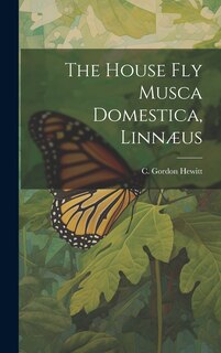 Couverture_The House fly Musca Domestica, Linnæus