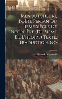 Menoutchehri, poète persan du 11ème siècle de notre ère (du 5ième de l'hégire) Texte, traduction, no