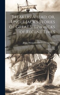 Front cover_Breakers Ahead; or, Uncle Jack's Stories of Great Shipwrecks of Recent Times