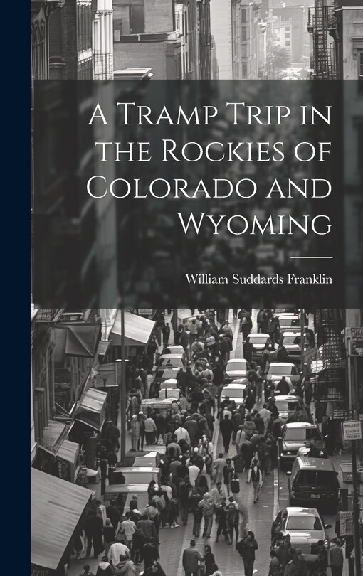 Front cover_A Tramp Trip in the Rockies of Colorado and Wyoming