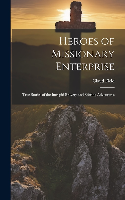 Front cover_Heroes of Missionary Enterprise