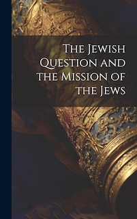 Couverture_The Jewish Question and the Mission of the Jews