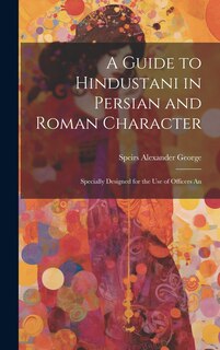 Front cover_A Guide to Hindustani in Persian and Roman Character
