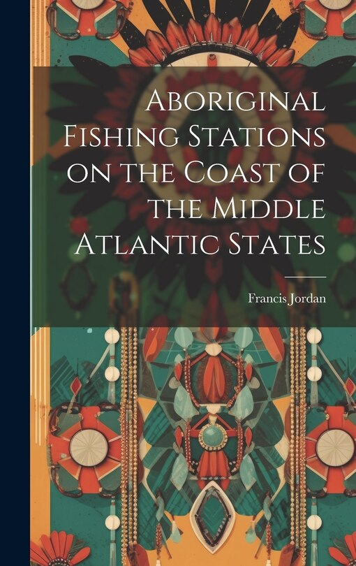 Front cover_Aboriginal Fishing Stations on the Coast of the Middle Atlantic States