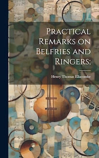 Front cover_Practical Remarks on Belfries and Ringers;