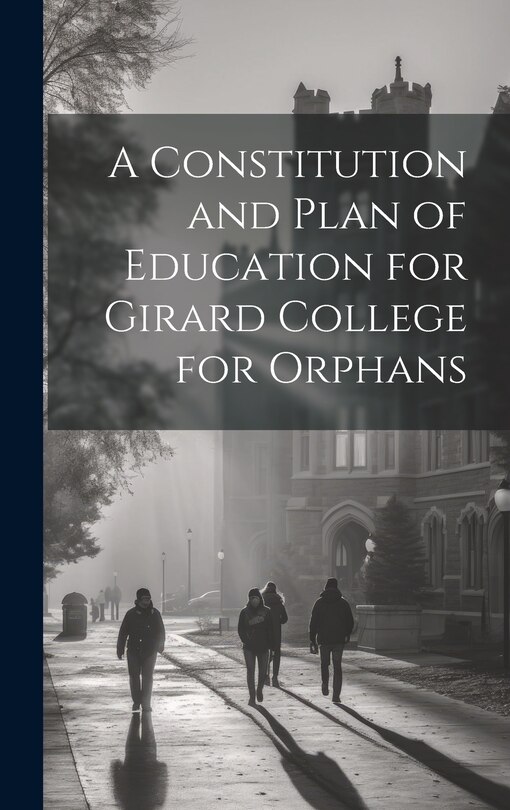 Couverture_A Constitution and Plan of Education for Girard College for Orphans
