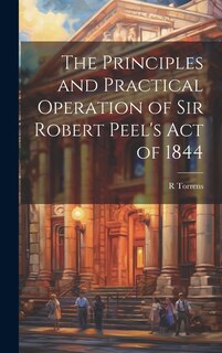 Front cover_The Principles and Practical Operation of Sir Robert Peel's Act of 1844