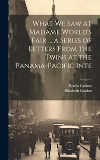 Couverture_What we saw at Madame World's Fair ... a Series of Letters From the Twins at the Panama-Pacific Inte