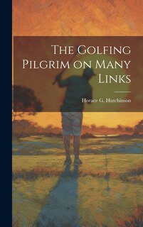 Front cover_The Golfing Pilgrim on Many Links