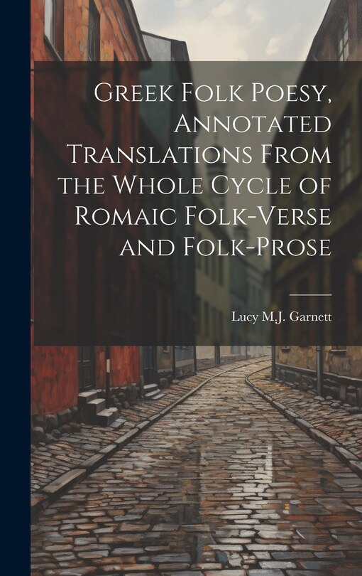 Couverture_Greek Folk Poesy, Annotated Translations From the Whole Cycle of Romaic Folk-Verse and Folk-Prose