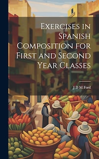 Front cover_Exercises in Spanish Composition for First and Second Year Classes