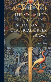 Front cover_The So-Called Rule of Three Actors in the Classical Greek Drama