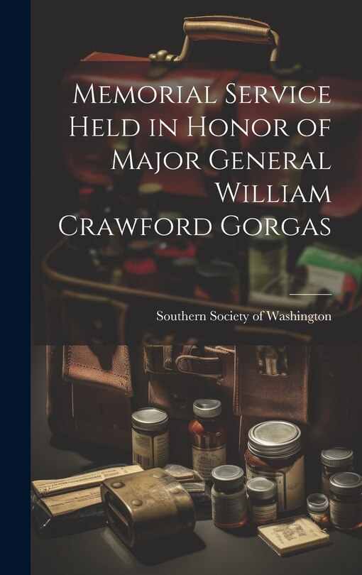 Front cover_Memorial Service Held in Honor of Major General William Crawford Gorgas