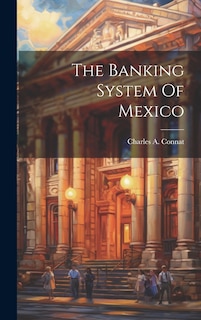 Front cover_The Banking System Of Mexico