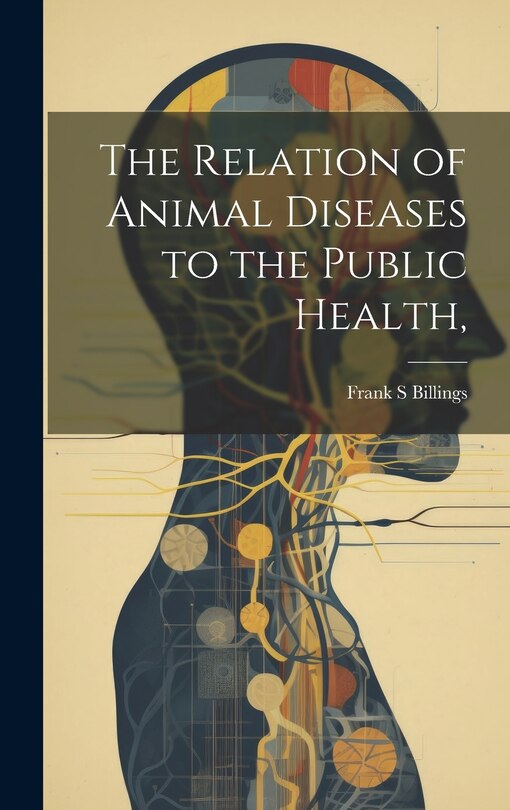 Front cover_The Relation of Animal Diseases to the Public Health,