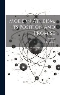 Front cover_Modern Atheism, Its Position and Promise