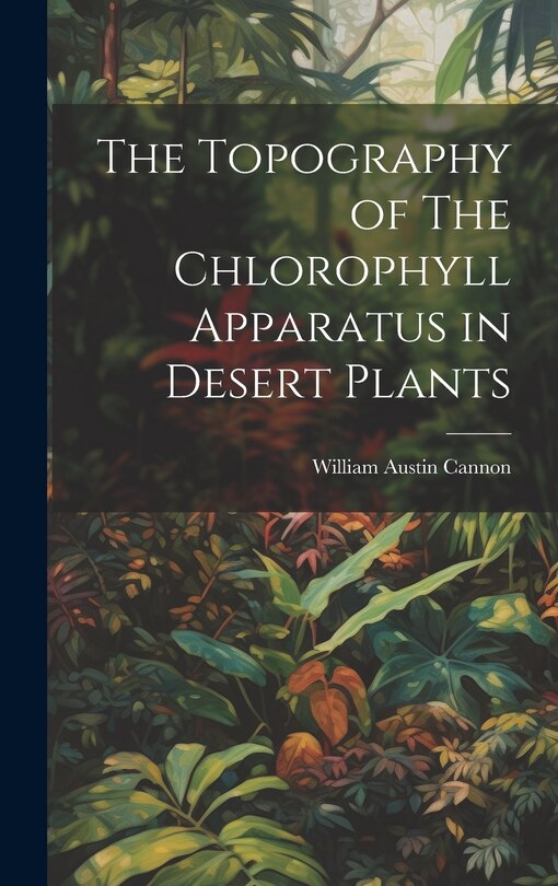 Front cover_The Topography of The Chlorophyll Apparatus in Desert Plants