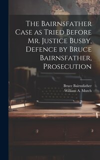 Front cover_The Bairnsfather Case as Tried Before Mr. Justice Busby, Defence by Bruce Bairnsfather, Prosecution