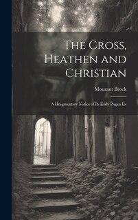 Front cover_The Cross, Heathen and Christian