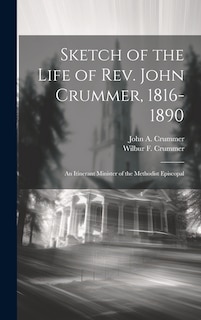 Front cover_Sketch of the Life of Rev. John Crummer, 1816-1890