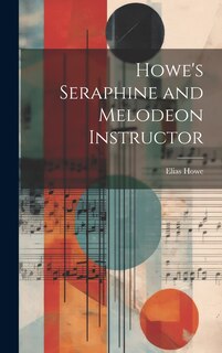 Couverture_Howe's Seraphine and Melodeon Instructor