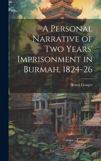 Front cover_A Personal Narrative of two Years' Imprisonment in Burmah, 1824-26