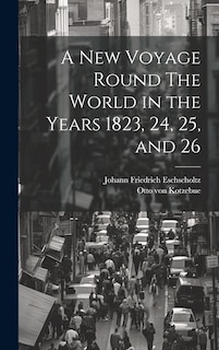 Front cover_A New Voyage Round The World in the Years 1823, 24, 25, and 26
