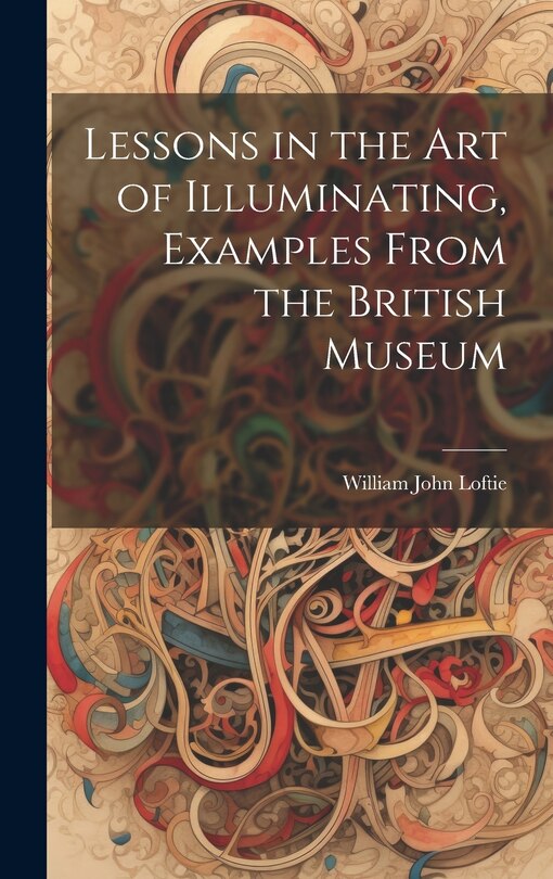Couverture_Lessons in the Art of Illuminating, Examples From the British Museum