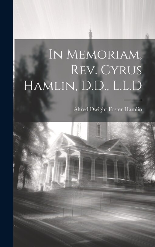 In Memoriam, Rev. Cyrus Hamlin, D.D., L.L.D