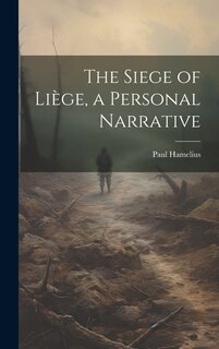 Front cover_The Siege of Liège, a Personal Narrative